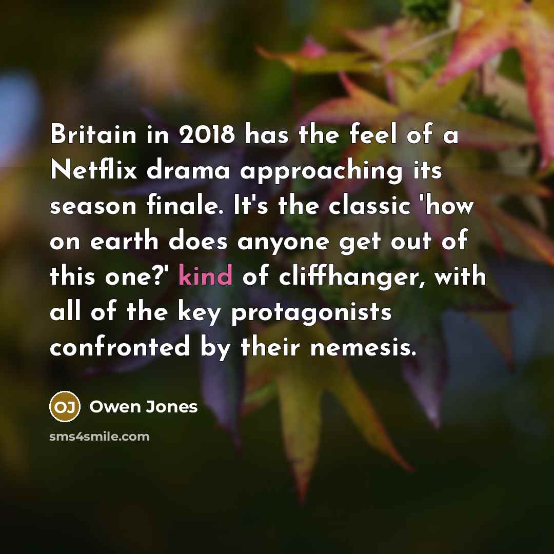“Britain in 2018 has the feel of a Netflix drama…” quote by Owen Jones