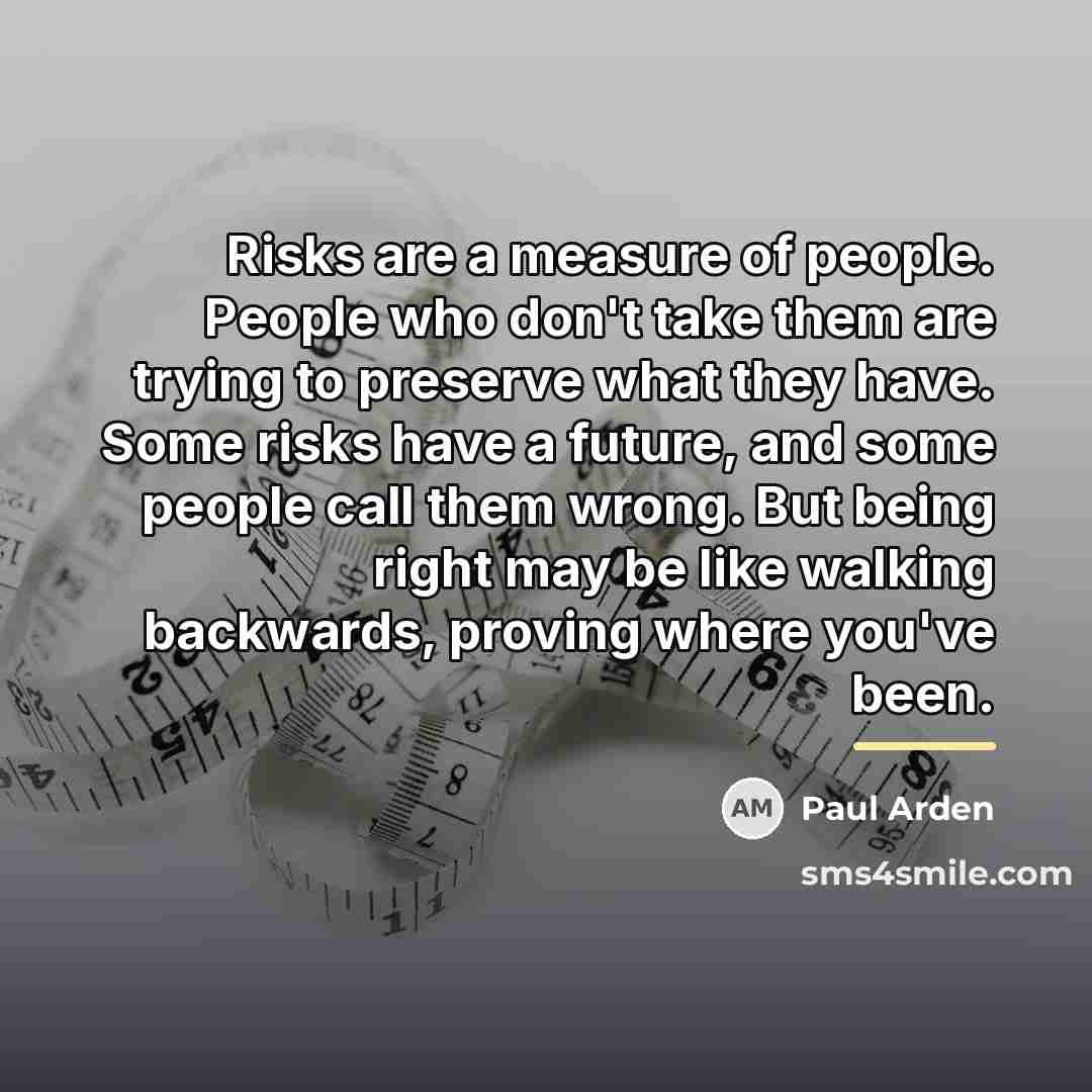 “Risks are a measure of people. People who don't take…” quote by Paul Arden