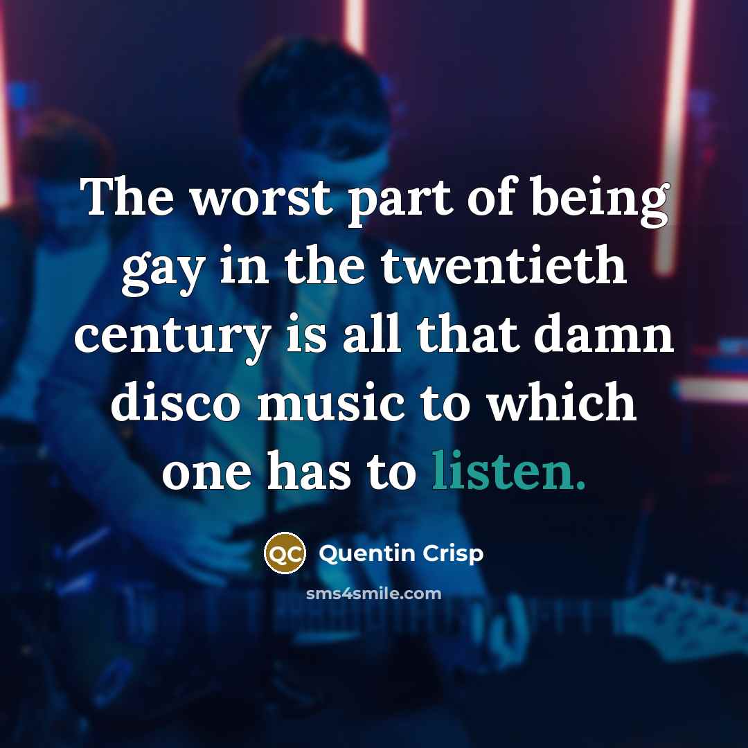 “The worst part of being gay in the twentieth century…” quote by Quentin Crisp
