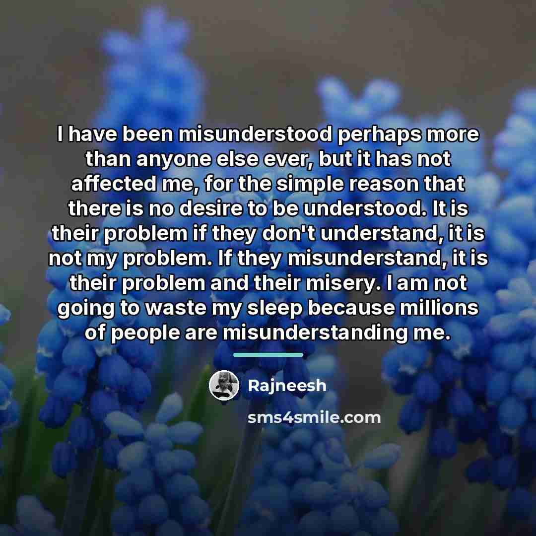 “I have been misunderstood perhaps more than anyone else ever,…” quote by Rajneesh