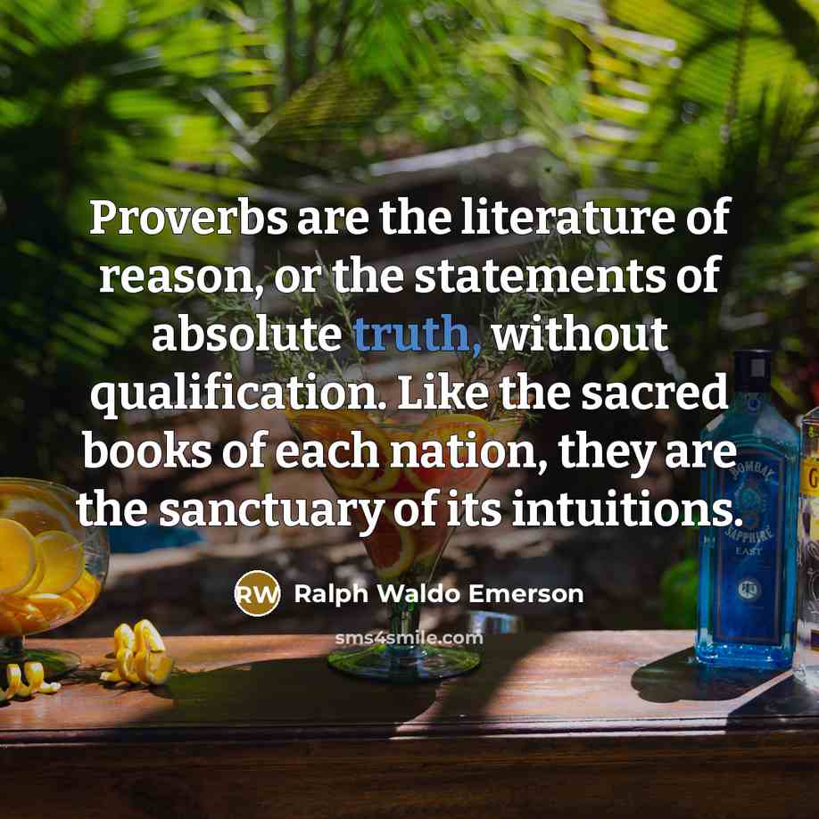 “Proverbs are the literature of reason, or the statements of…” quote by Ralph Waldo Emerson
