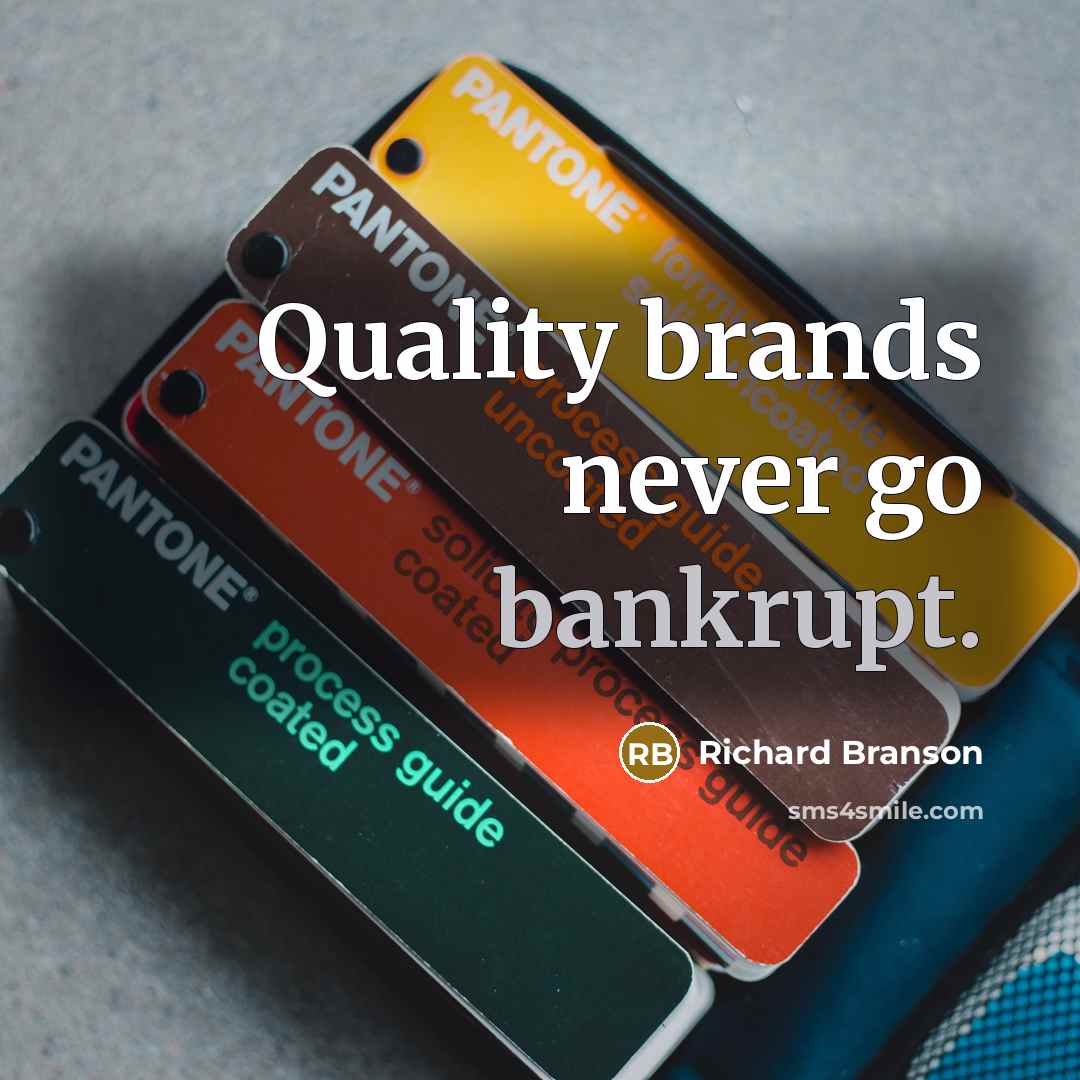 “Quality brands never go bankrupt.…” quote by Richard Branson