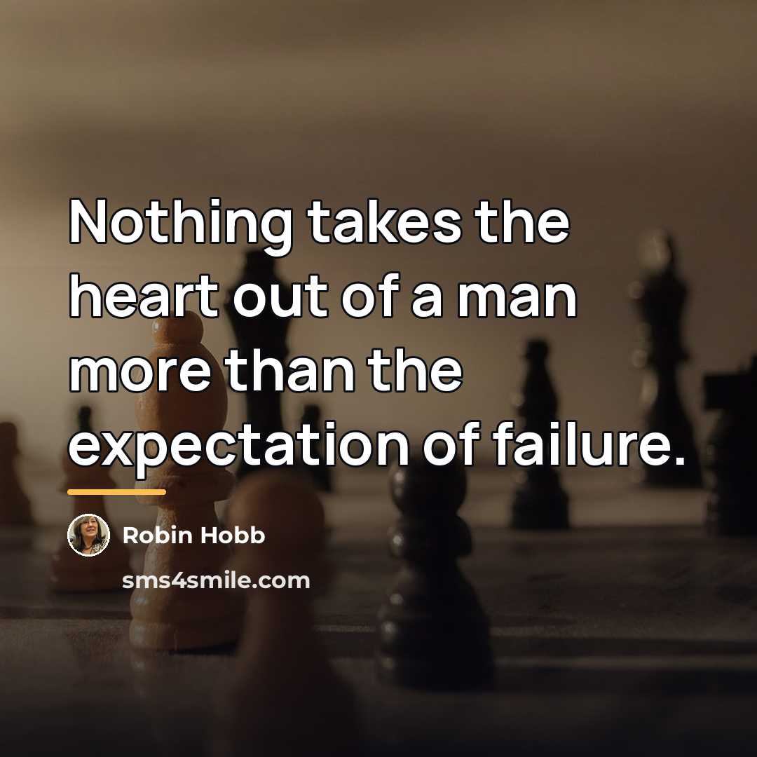 “Nothing takes the heart out of a man more than…” quote by Robin Hobb