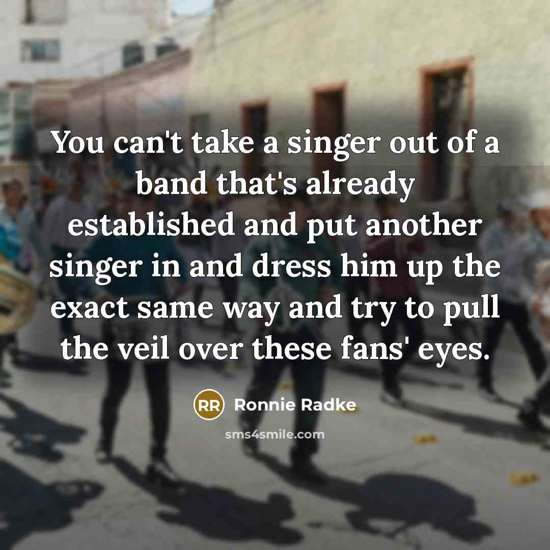 “You can't take a singer out of a band that's…” quote by Ronnie Radke