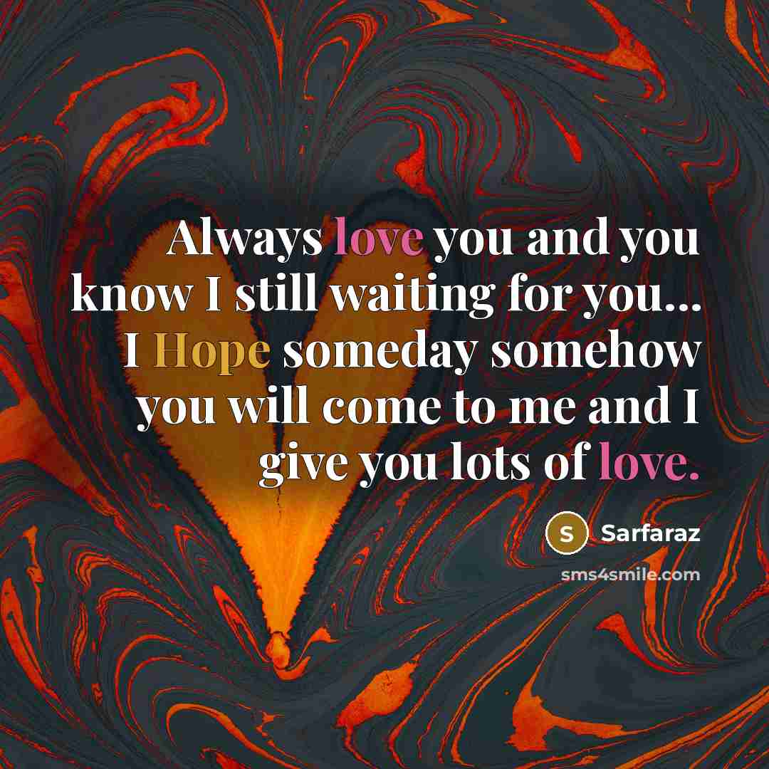 “Always love you and you know I still waiting for…” quote by Sarfaraz