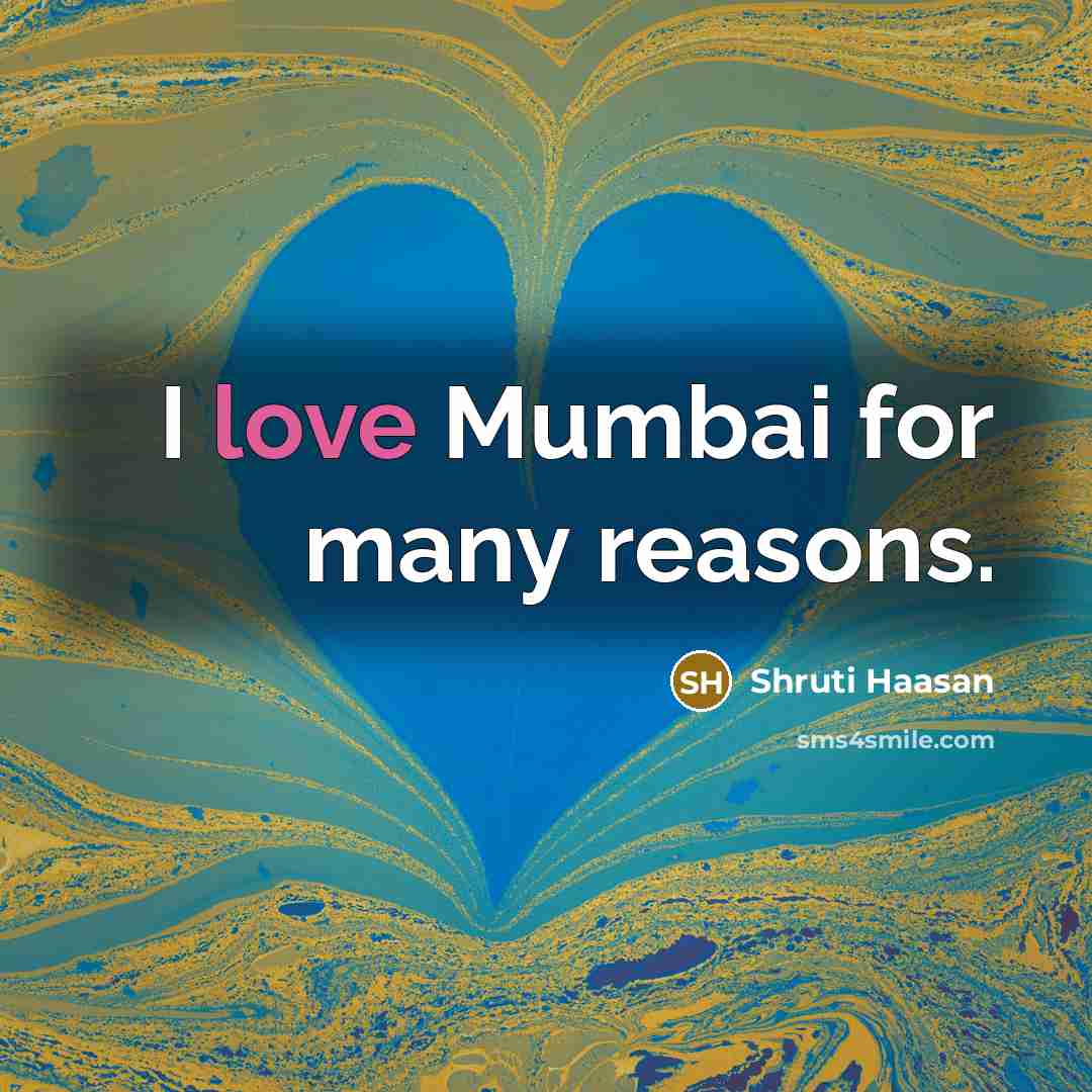 “I love Mumbai for many reasons.…” quote by Shruti Haasan