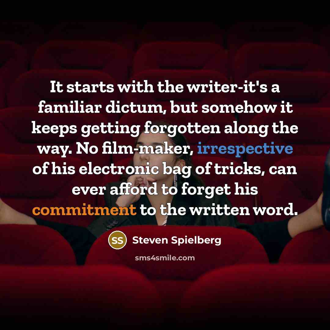 “It starts with the writer-it's a familiar dictum, but somehow…” quote by Steven Spielberg