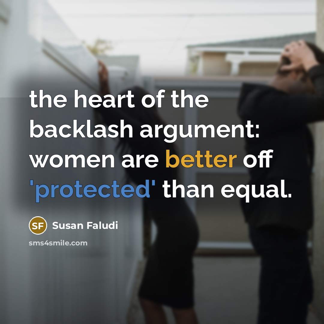 “the heart of the backlash argument: women are better off…” quote by Susan Faludi
