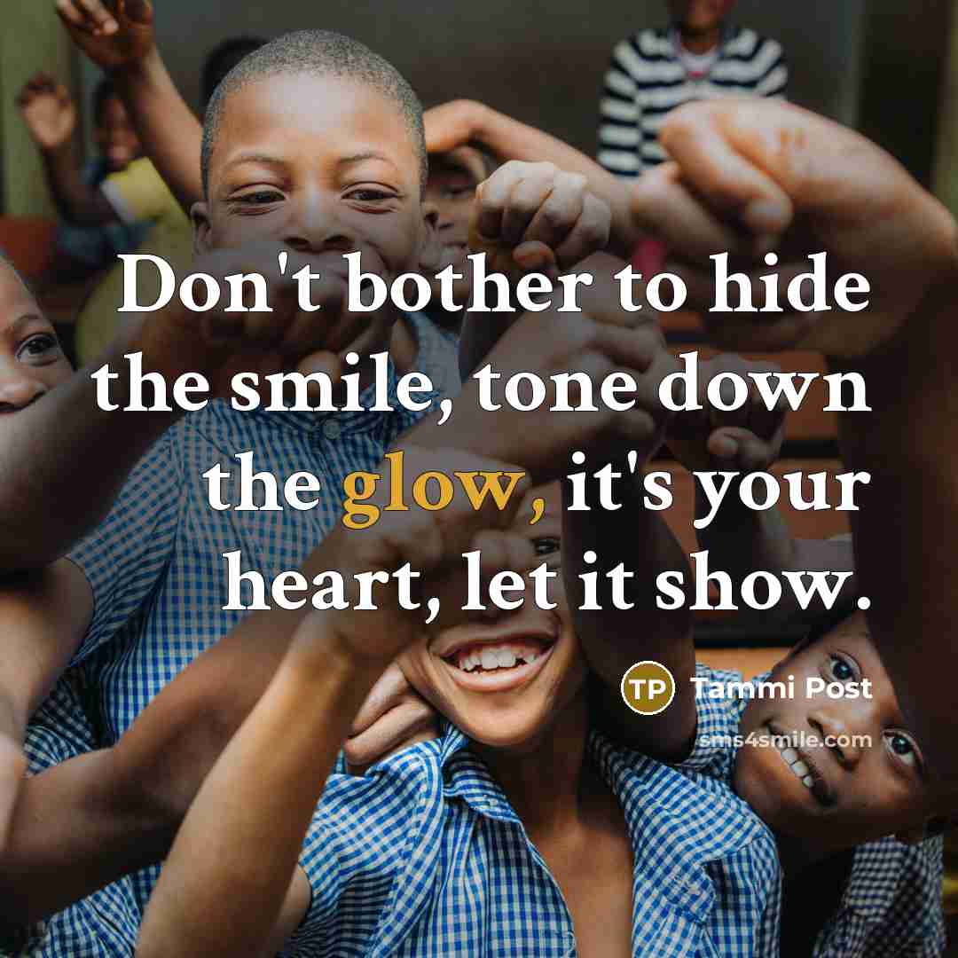 “Don't bother to hide the smile, tone down the glow,…” quote by Tammi Post
