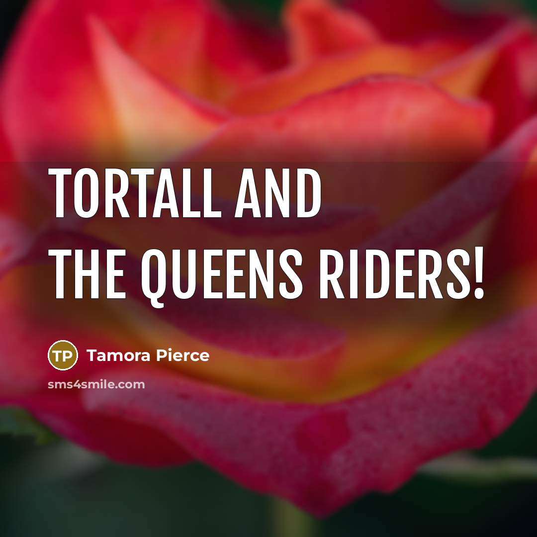 “Tortall and the Queens Riders!…” quote by Tamora Pierce
