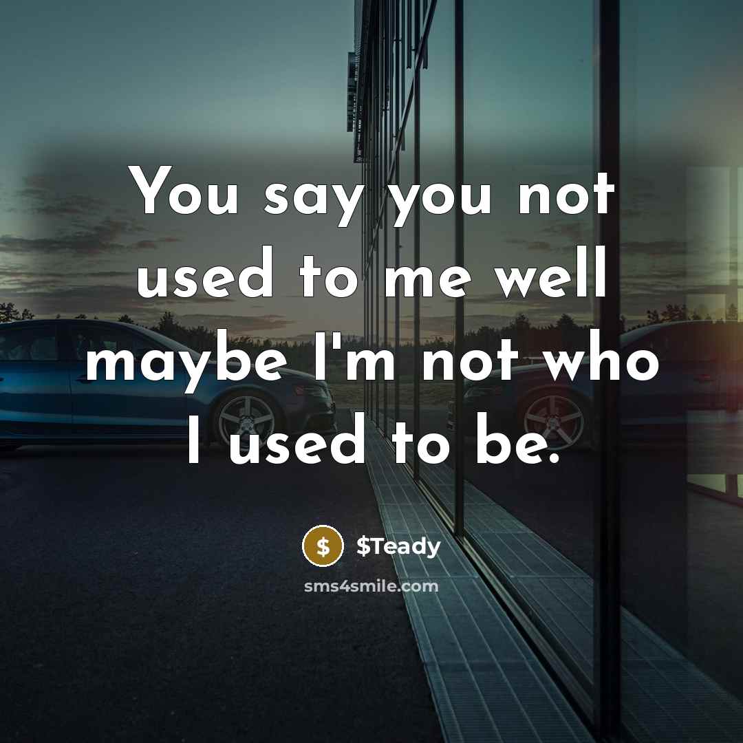 “You say you not used to me well maybe I'm…” quote by $Teady