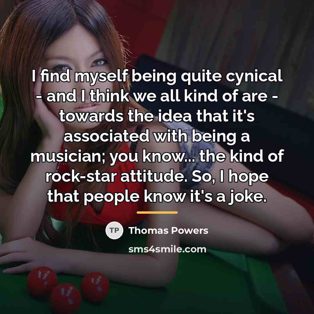 “I find myself being quite cynical - and I think…” quote by Thomas Powers