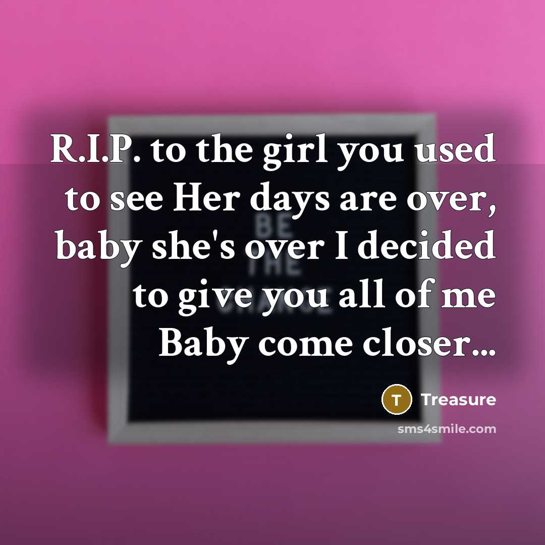 “R.I.P. to the girl you used to see Her days…” quote by Treasure