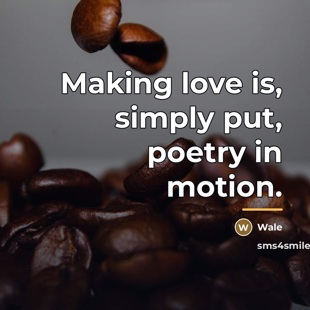 “Making love is, simply put, poetry in motion.…” quote by Wale