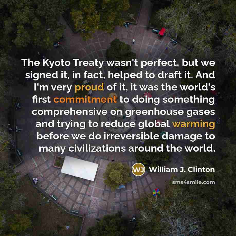 “The Kyoto Treaty wasn't perfect, but we signed it, in…” quote by William J. Clinton