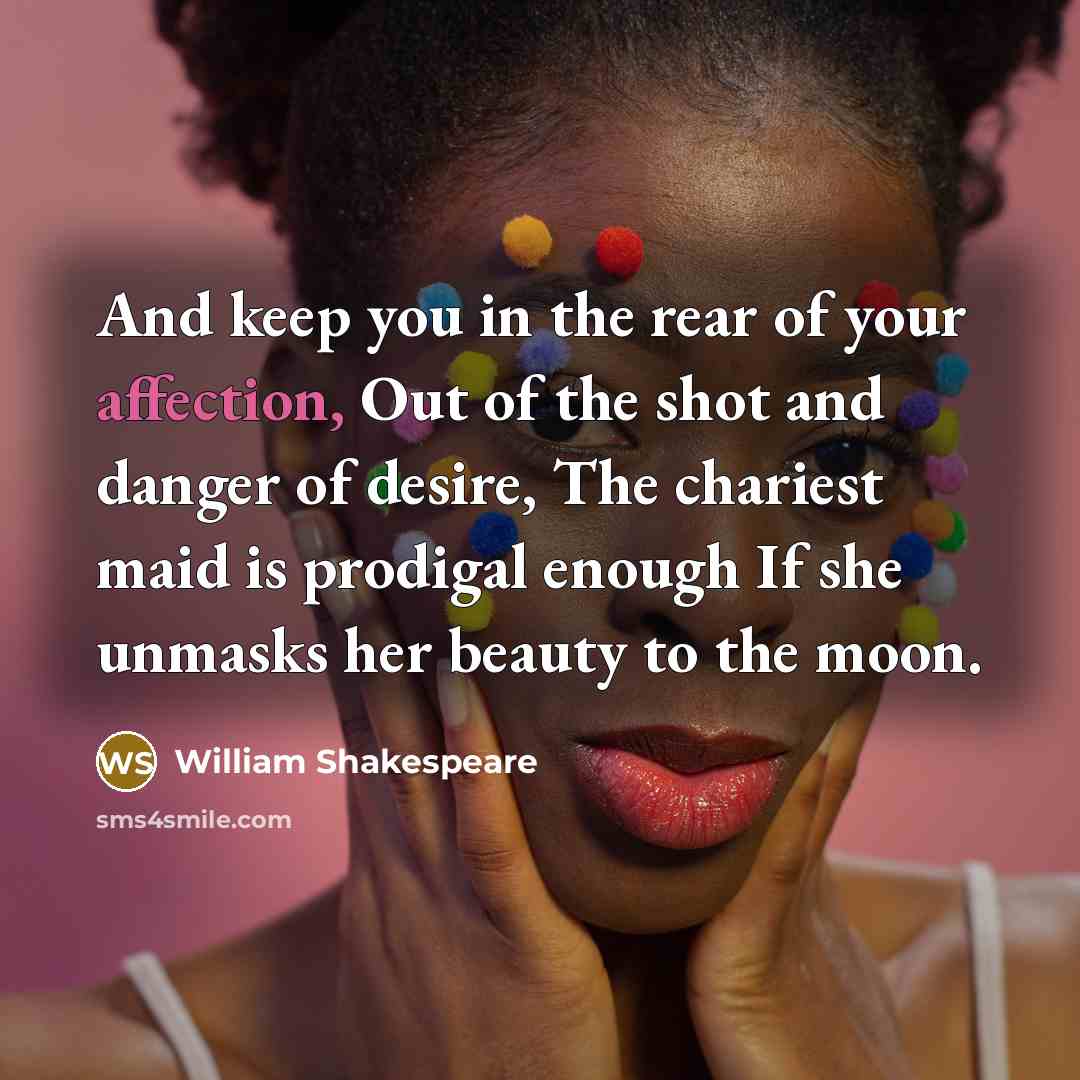 “And keep you in the rear of your affection, Out…” quote by William Shakespeare