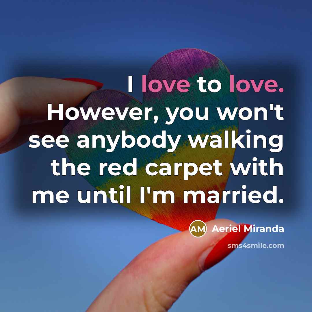 “I love to love. However, you won't see anybody walking…” quote by Aeriel Miranda