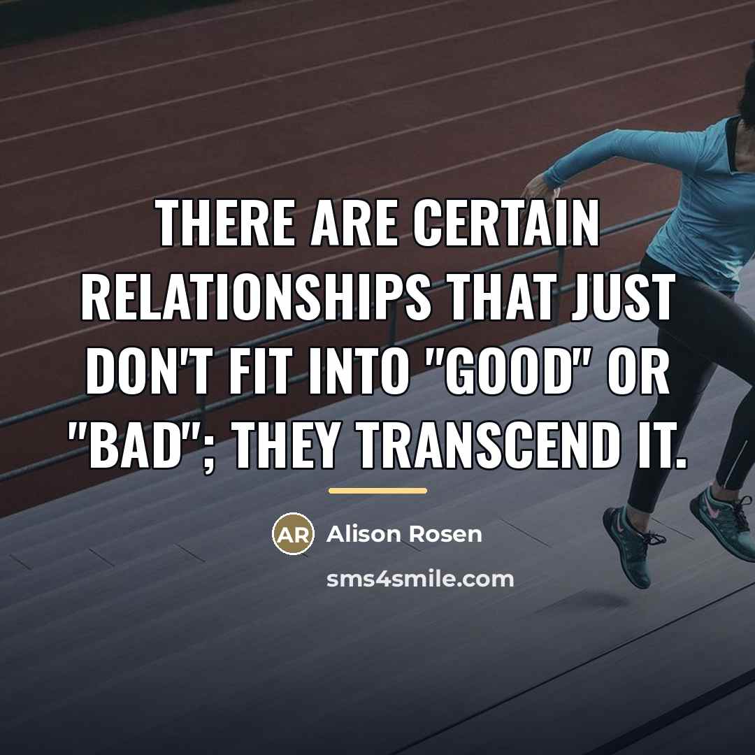 “There are certain relationships that just don't fit into "good"…” quote by Alison Rosen