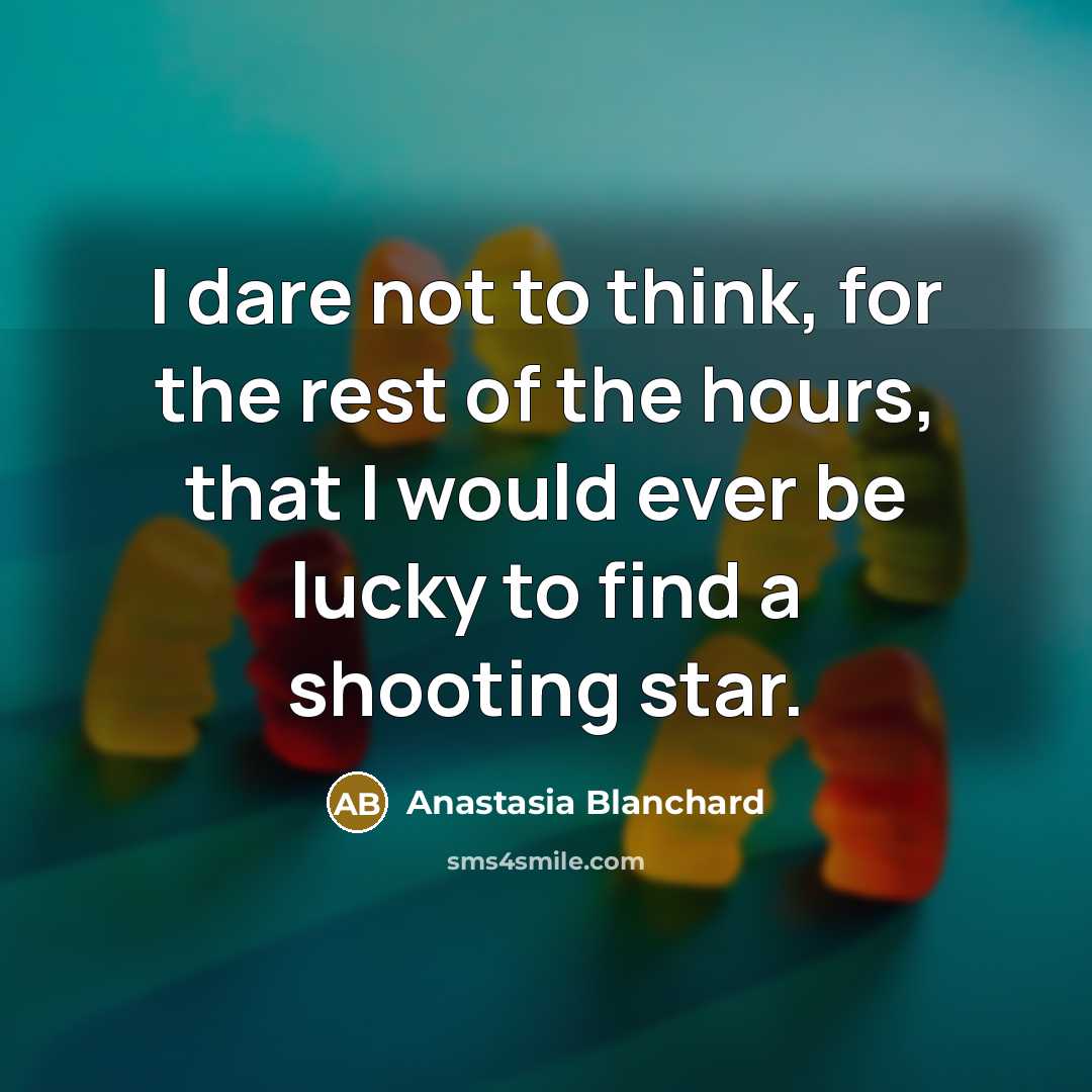 “I dare not to think, for the rest of the…” quote by Anastasia Blanchard