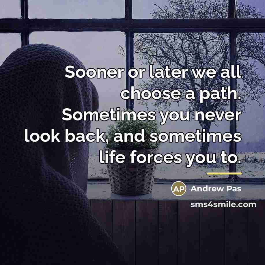 “Sooner or later we all choose a path. Sometimes you…” quote by Andrew Pas