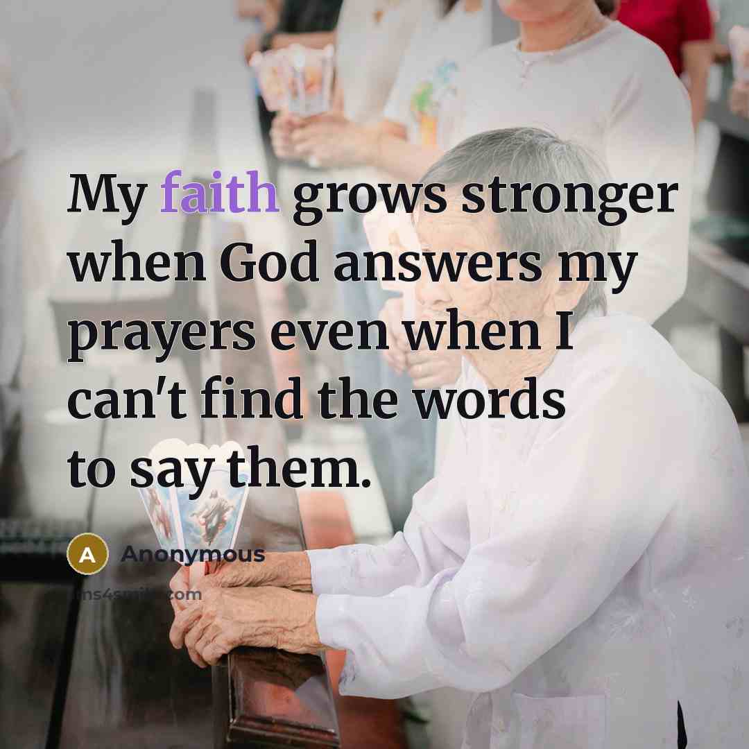 “My faith grows stronger when God answers my prayers even…” quote by Anonymous