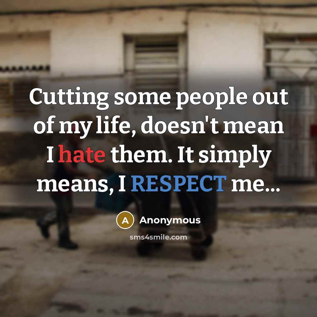 “Cutting some people out of my life, doesn't mean I…” quote by Anonymous