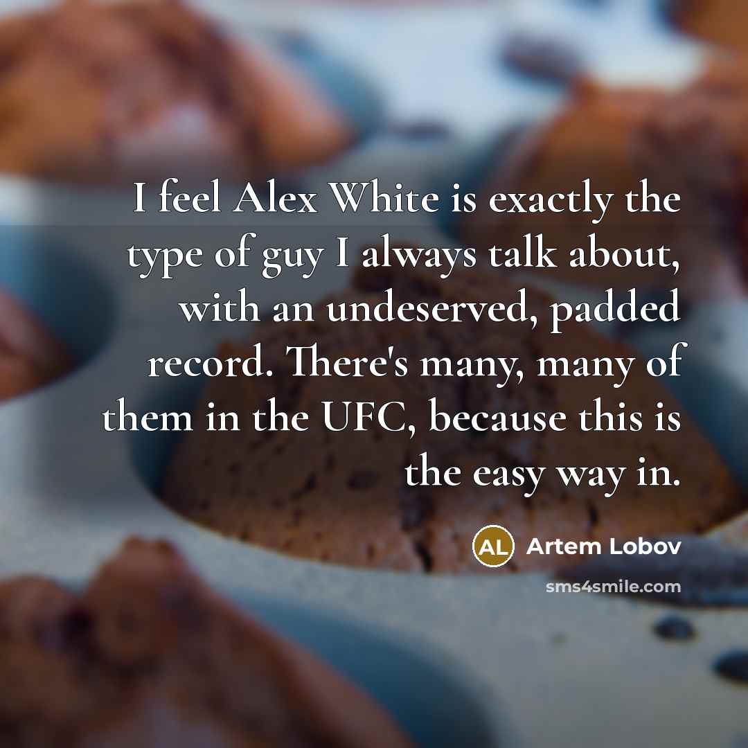 “I feel Alex White is exactly the type of guy…” quote by Artem Lobov