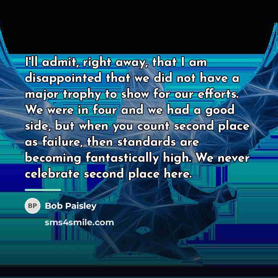 “I'll admit, right away, that I am disappointed that we…” quote by Bob Paisley