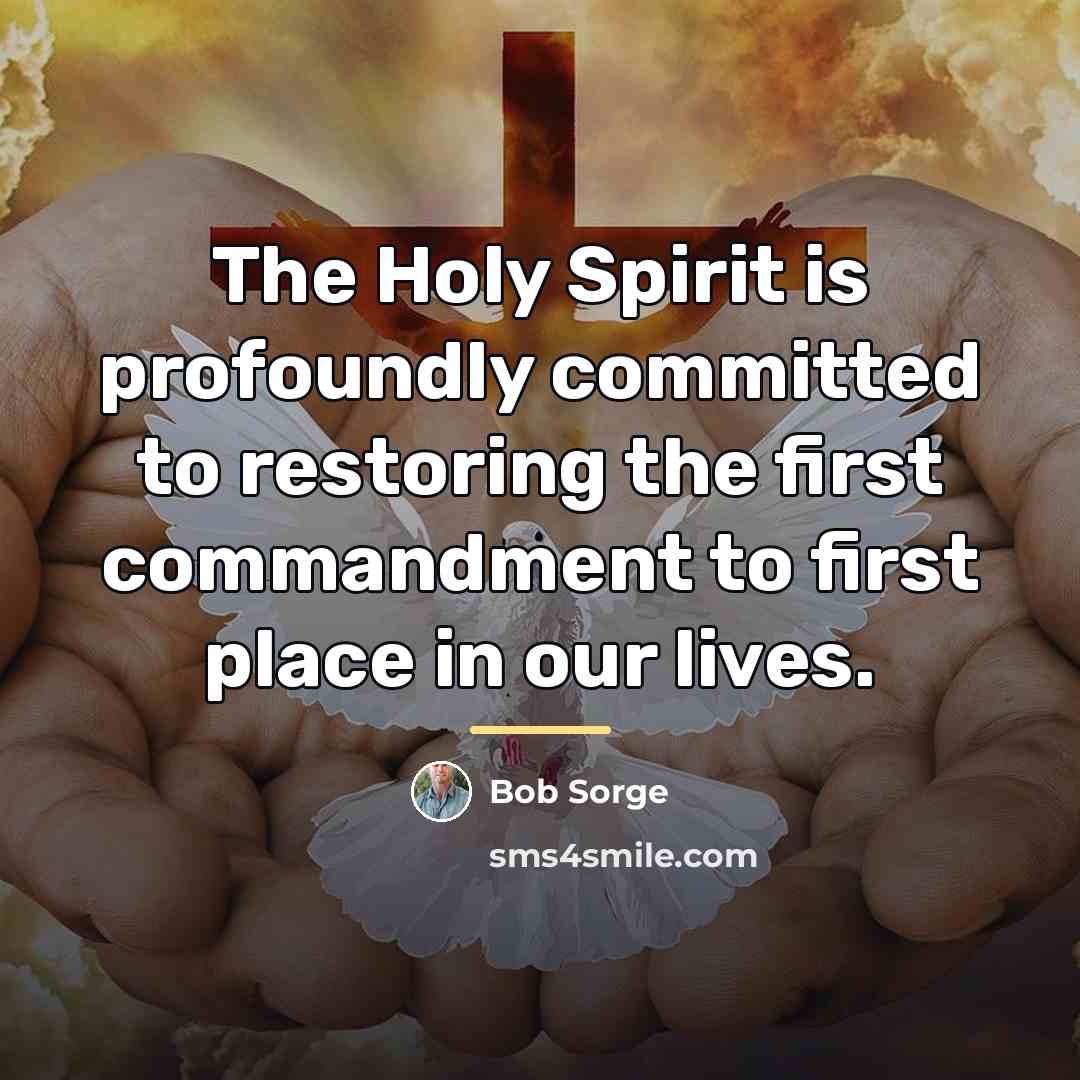 “The Holy Spirit is profoundly committed to restoring the first…” quote by Bob Sorge