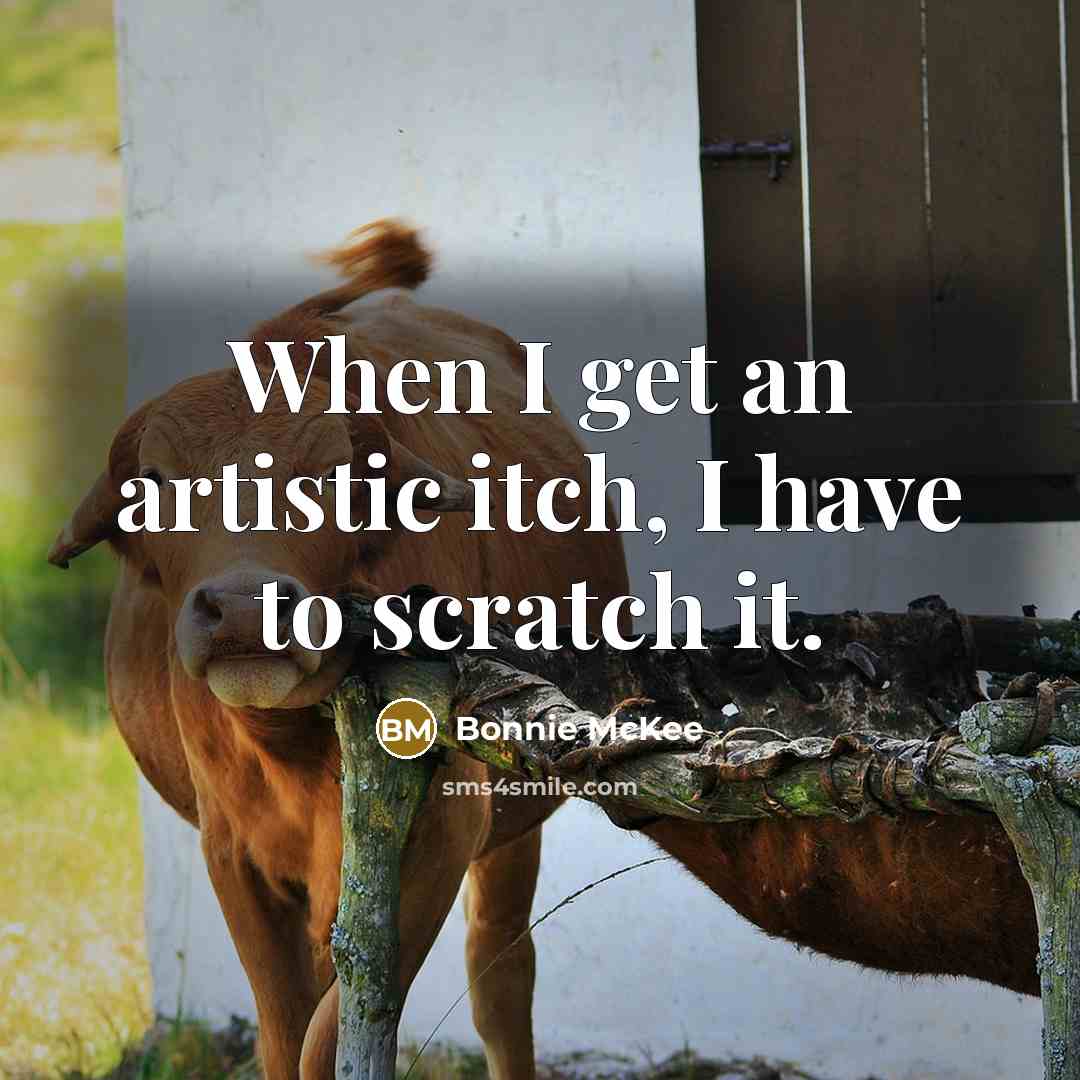 “When I get an artistic itch, I have to scratch…” quote by Bonnie McKee