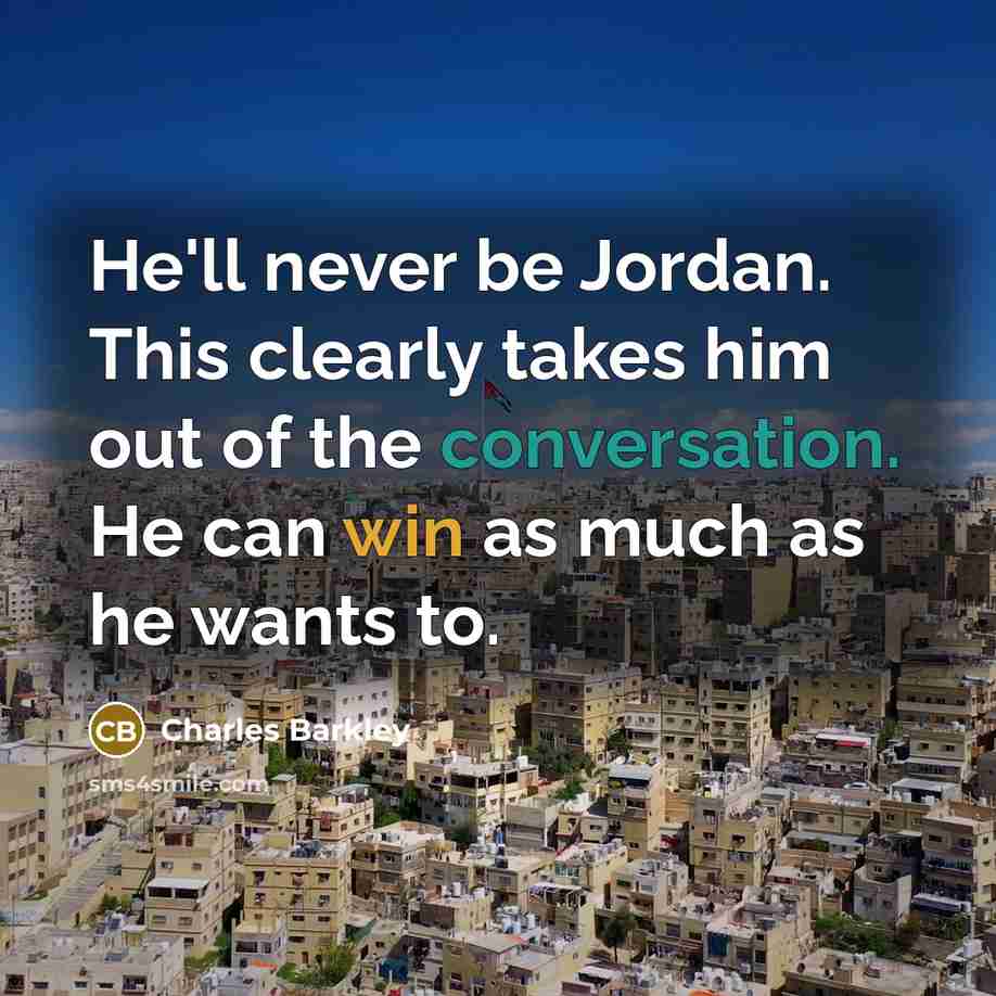 “He'll never be Jordan. This clearly takes him out of…” quote by Charles Barkley