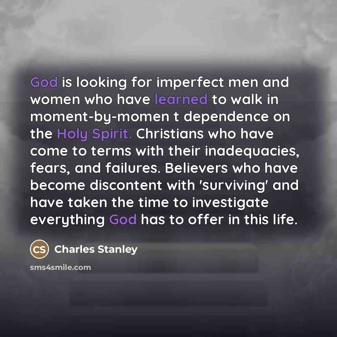 “God is looking for imperfect men and women who have…” quote by Charles Stanley