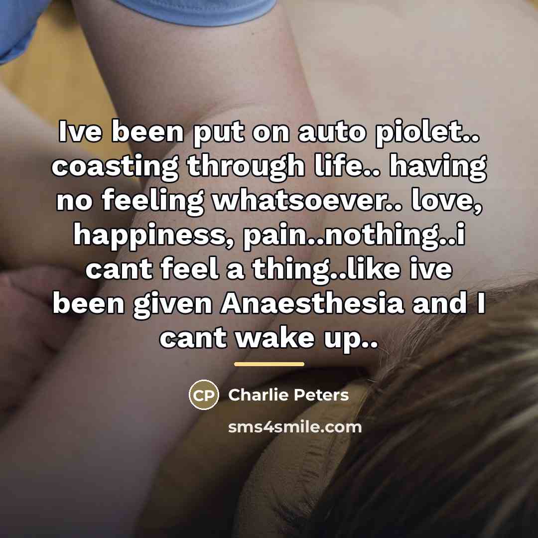 “Ive been put on auto piolet.. coasting through life.. having…” quote by Charlie Peters