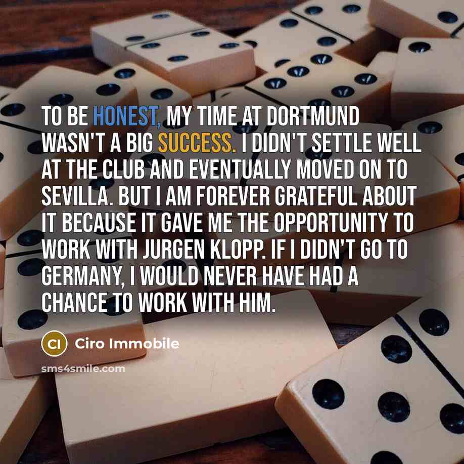 “To be honest, my time at Dortmund wasn't a big…” quote by Ciro Immobile