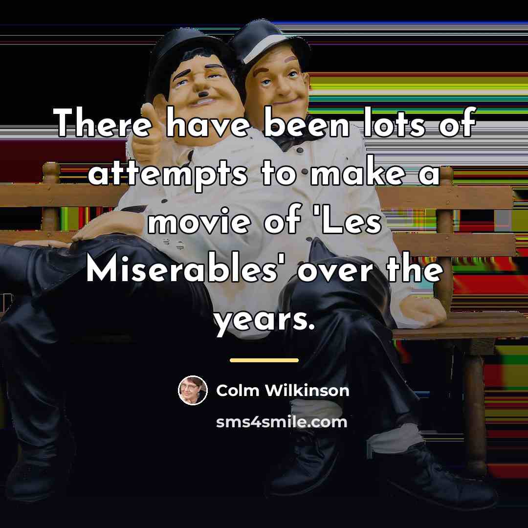 “There have been lots of attempts to make a movie…” quote by Colm Wilkinson