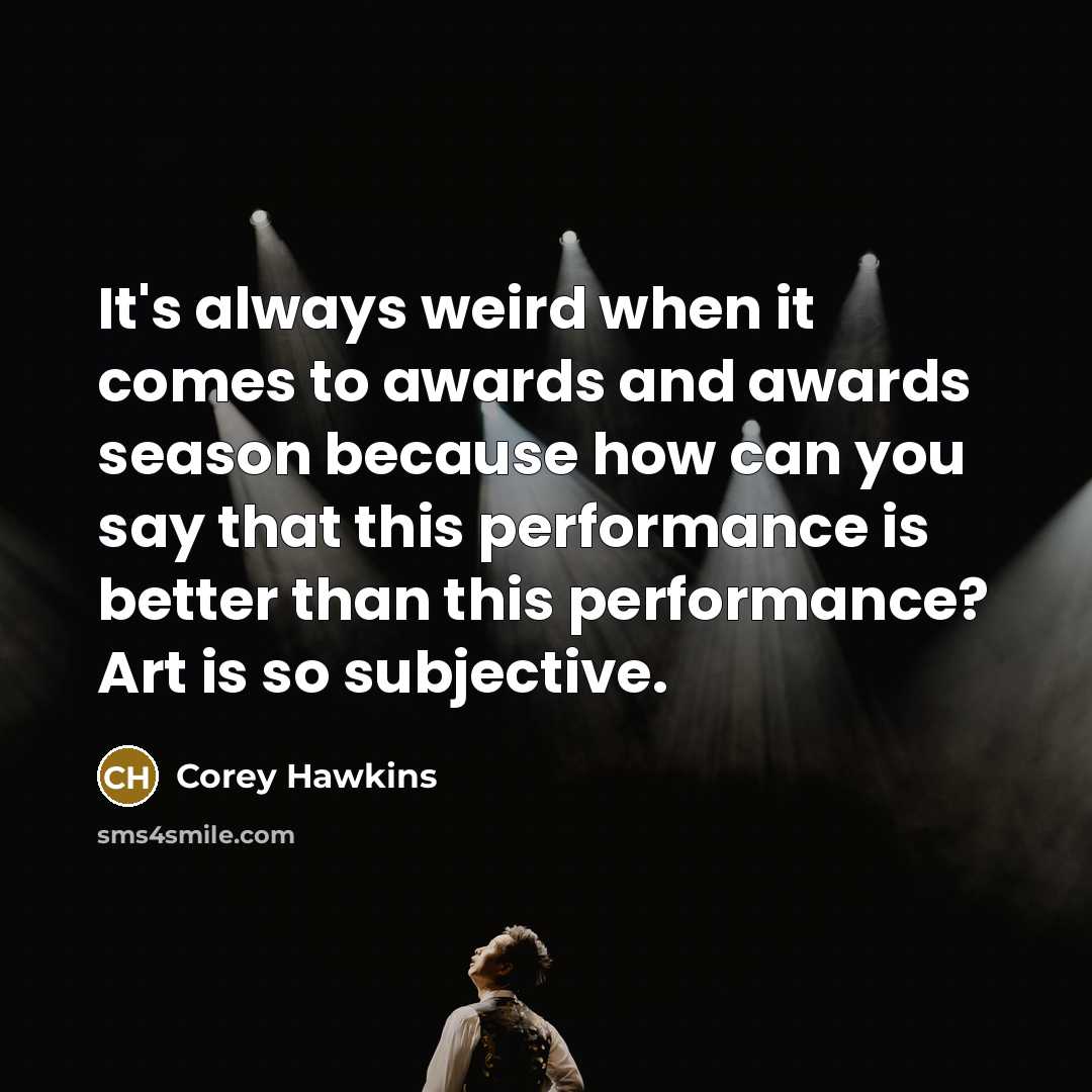 “It's always weird when it comes to awards and awards…” quote by Corey Hawkins