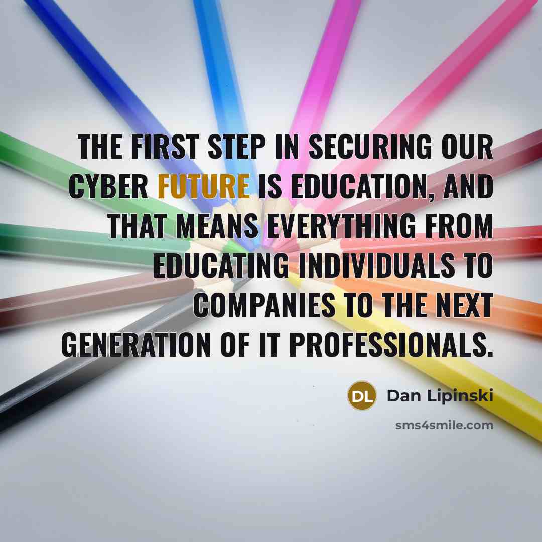 “The first step in securing our cyber future is education,…” quote by Dan Lipinski