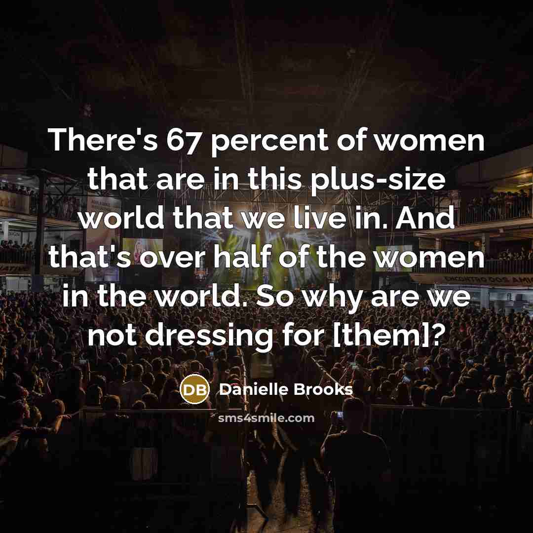 “There's 67 percent of women that are in this plus-size…” quote by Danielle Brooks