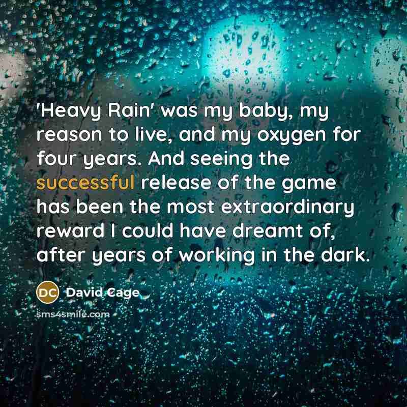 “'Heavy Rain' was my baby, my reason to live, and…” quote by David Cage