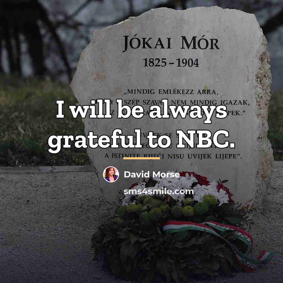 “I will be always grateful to NBC.…” quote by David Morse