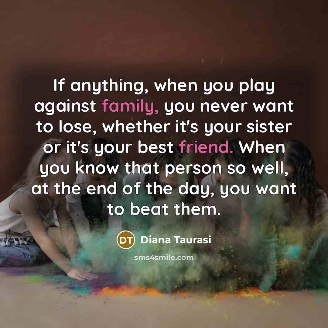 “If anything, when you play against family, you never want…” quote by Diana Taurasi