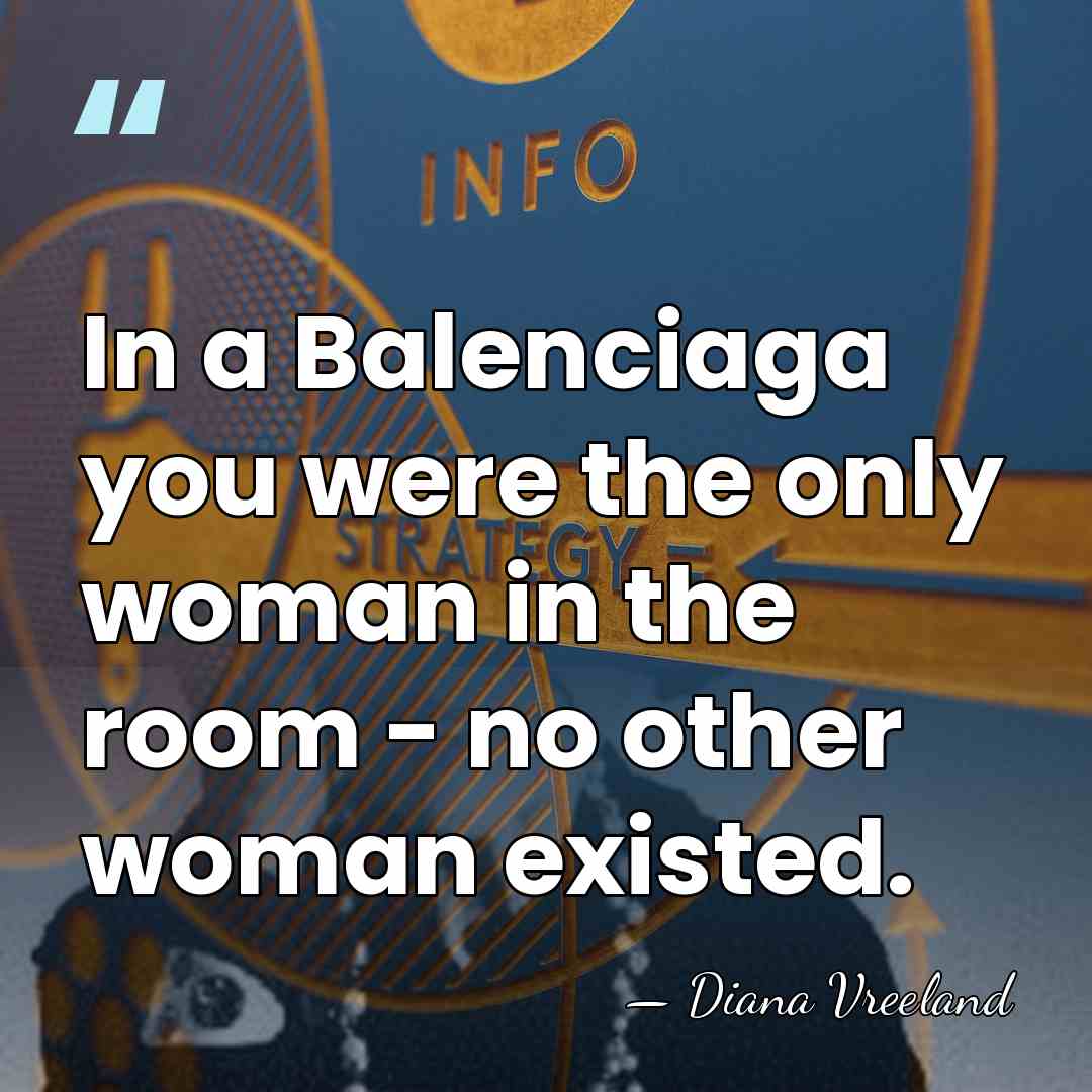 In a Balenciaga you were the only woman in the room -&hellip; - Diana Vreeland