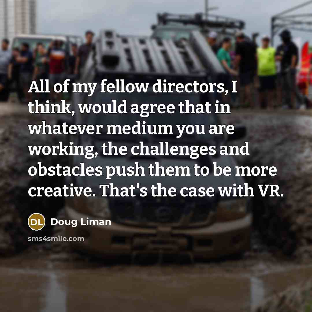 “All of my fellow directors, I think, would agree that…” quote by Doug Liman
