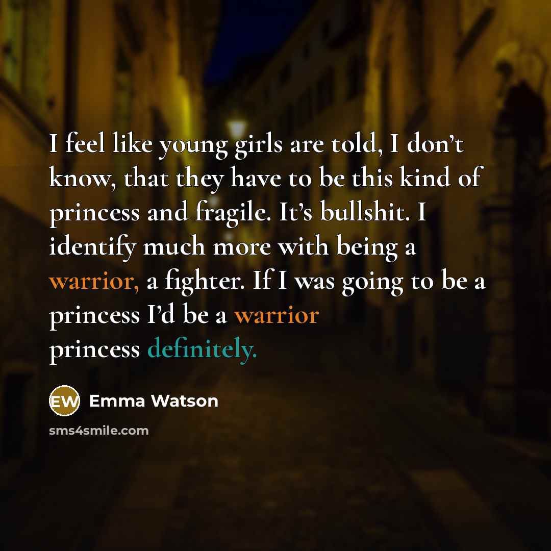 “I feel like young girls are told, I don’t know,…” quote by Emma Watson