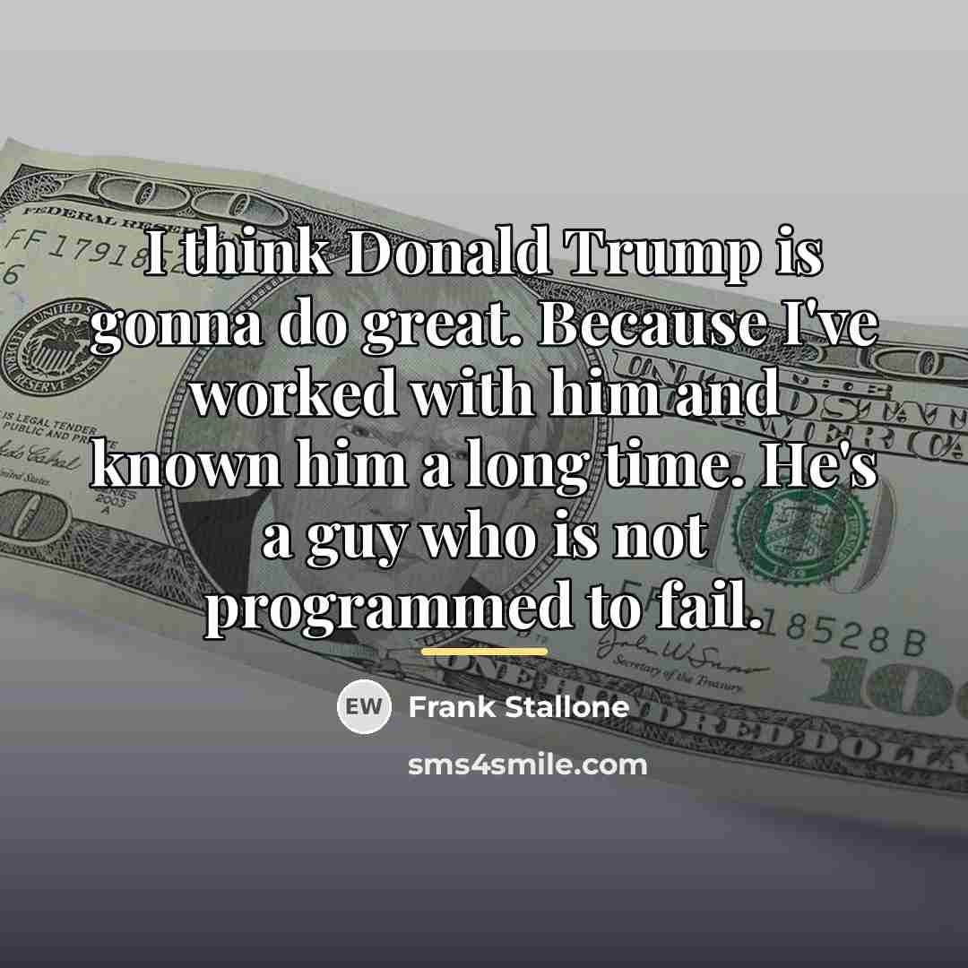 “I think Donald Trump is gonna do great. Because I've…” quote by Frank Stallone