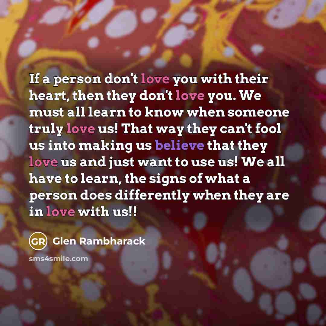 “If a person don't love you with their heart, then…” quote by Glen Rambharack