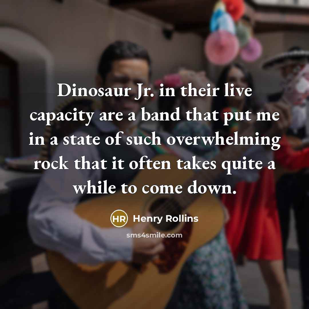 “Dinosaur Jr. in their live capacity are a band that…” quote by Henry Rollins