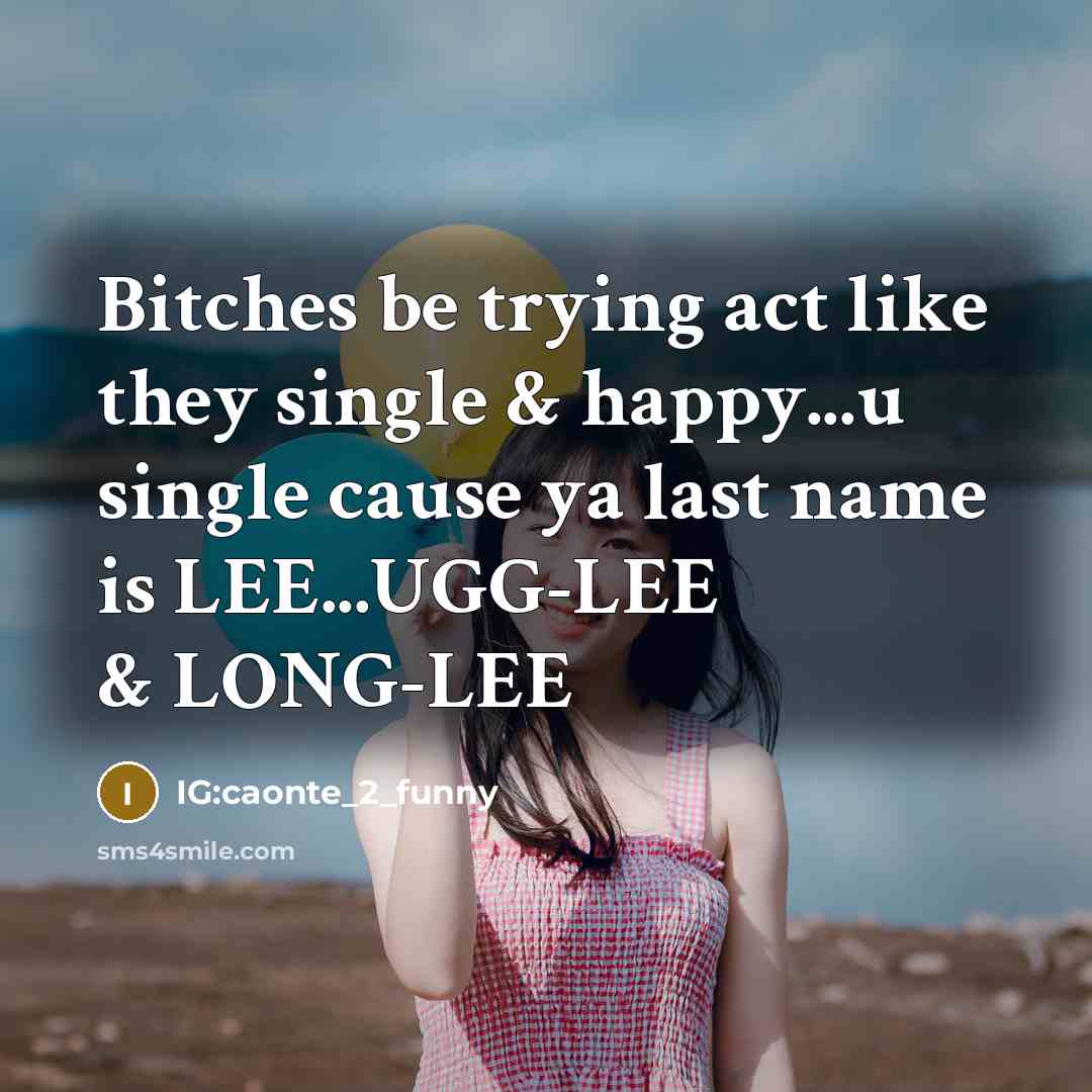“Bitches be trying act like they single & happy...u single…” quote by IG:caonte_2_funny