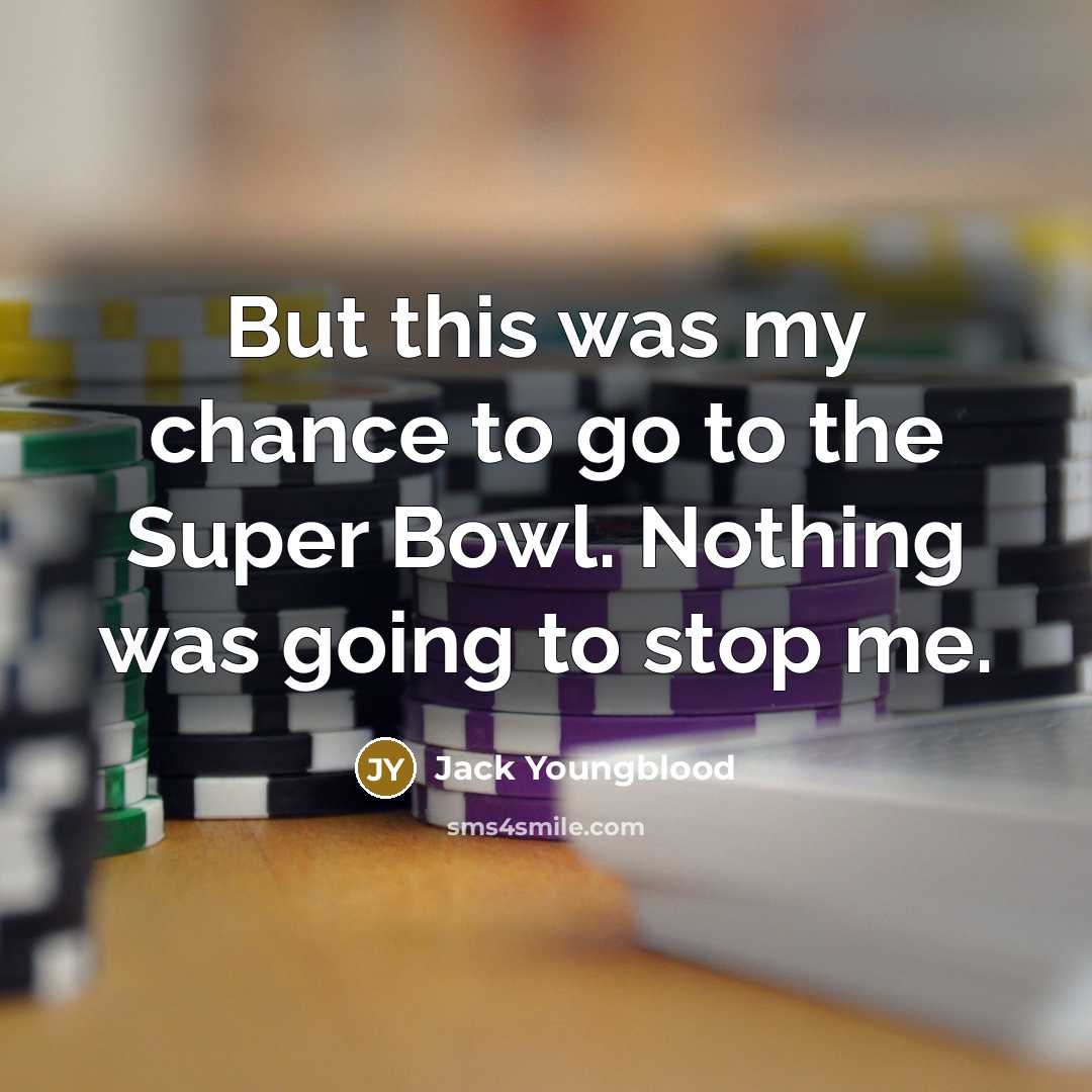 “But this was my chance to go to the Super…” quote by Jack Youngblood