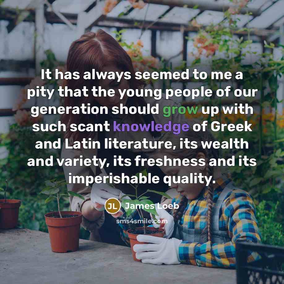 “It has always seemed to me a pity that the…” quote by James Loeb